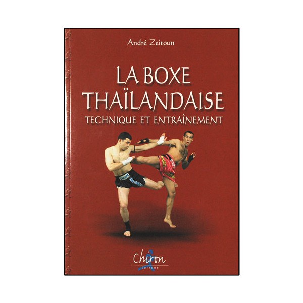 La BoxeThaïlandaise,  technique et entraînement - A. Zeitoun