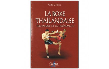 La Boxe Thaïlandaise,  technique et entraînement - André Zeitoun