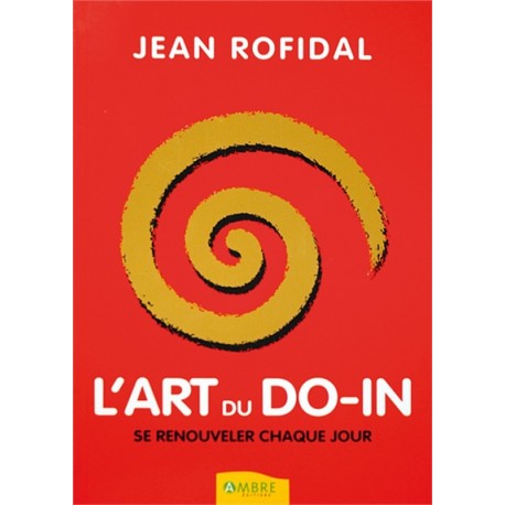 L'Art du Do-In, se renouveler chaque jour - Jean Rofidal