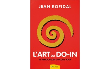 L'Art du Do-In, se renouveler chaque jour - Jean Rofidal