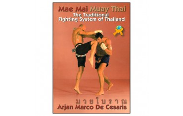Mae Mai Muay Thai, the traditional fighting system of Thailand - Arjan Marco De Cesaris (livre en anglais)