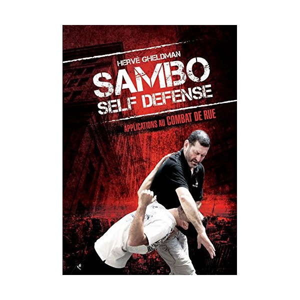 Sambo self-defense, applications au combat de rue - Hervé Gheldman