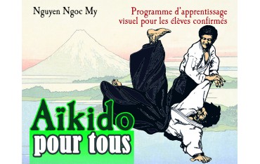 Aïkido pour tous (volume 2), programme d'apprentissage visuel pour les élèves confirmés - Nguyen Ngoc My