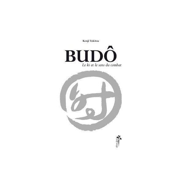 Budo, le Ki et le sens du combat - Kenji Tokitsu