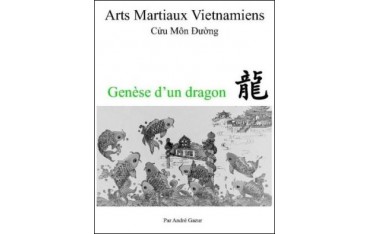 Arts Martiaux Vietnamiens, Genèse d'un dragon - André Gazur
