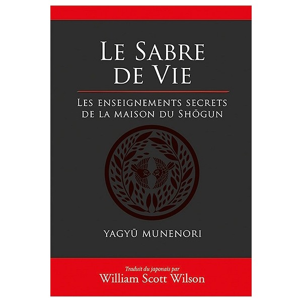 Le Sabre de vie, les enseignements secrets de la maison du Shôgun - Yagyû MUNENORI