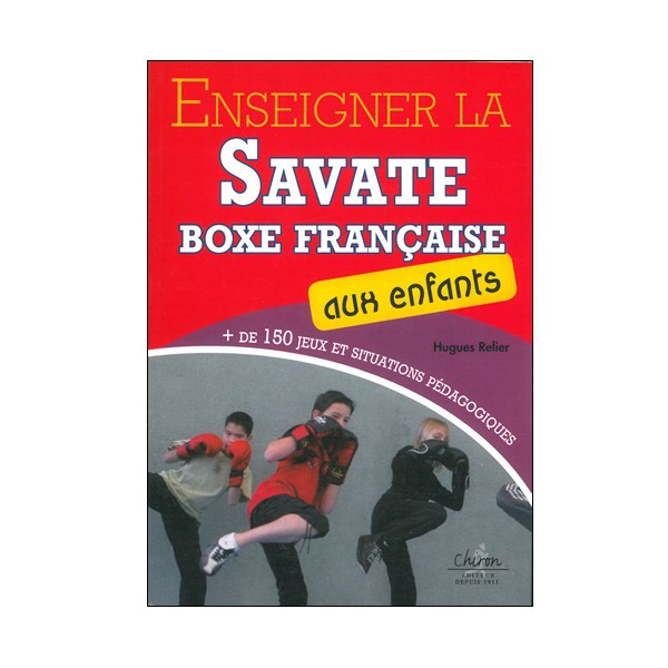 Enseigner la Savate Boxe Française aux enfants - Hugues Relier