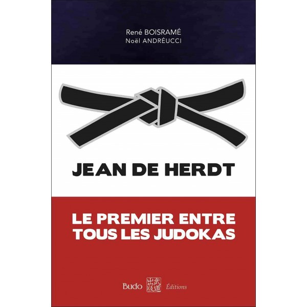 Jean De Herdt Le premier entre tous les Judokas -Boisramé - Andréucci