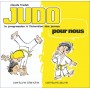 Judo pour nous, la progression à l'intention des jeunes, ceinture blanche & ceinture jaune - Claude Fradet