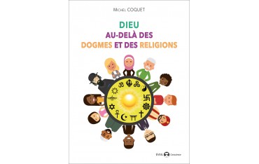 Dieux au-delà des dogmes et des religions - Michel Coquet