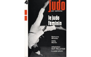Judo par ceintures, le judo féminin - Guy Pelletier & Claude Urvoy