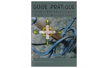 Guide pratique des Arts Martiaux d'Europe, la voie des mousquetaires - Paul Oset