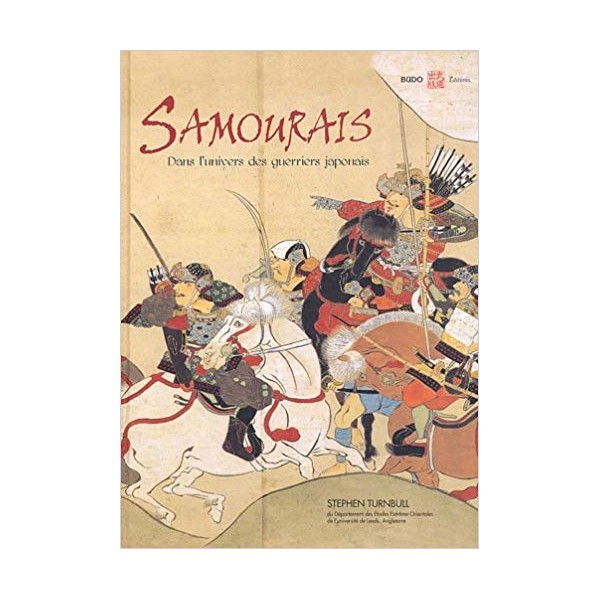 Samouraïs, dans l'univers des guerriers japonais - Stephen Turnbull