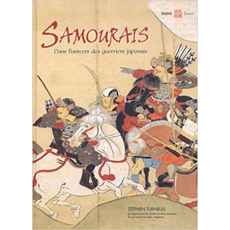 Samouraïs, dans l'univers des guerriers japonais - Stephen Turnbull