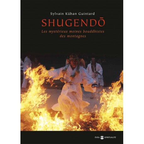Shugendo,les mystérieux moines bouddhistes des montagnes - Sylvain Kuban Guintard