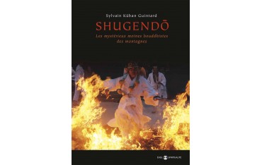 Shugendo,les mystérieux moines bouddhistes des montagnes - Sylvain Kuban Guintard