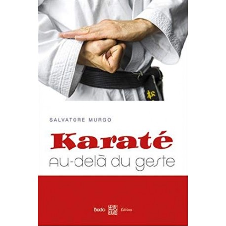 Karaté, au-delà du geste - Salvatore Murgo