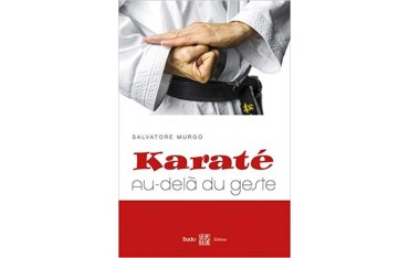 Karaté, au-delà du geste - Salvatore Murgo