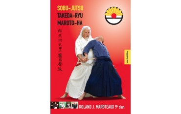 Sobu-Jutsu Takeda-Ryu Maroto-Ha - Roland J. Maroteaux