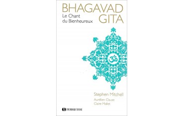 Bhagavad Gita, le chant du bienheureux - Stephen Mitchell, Aurélien Clause & Claire Mallet