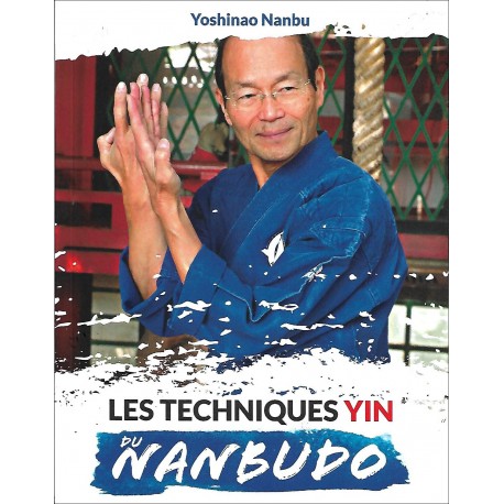 Les techniques Yin du Nanbudo, volume1 - Yoshinao Nanbu