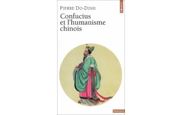 Confucius et l'humanisme chinois - Pierre Do-Dinh