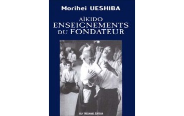 Aïkido, enseignements du fondateur - Morihei Ueshiba