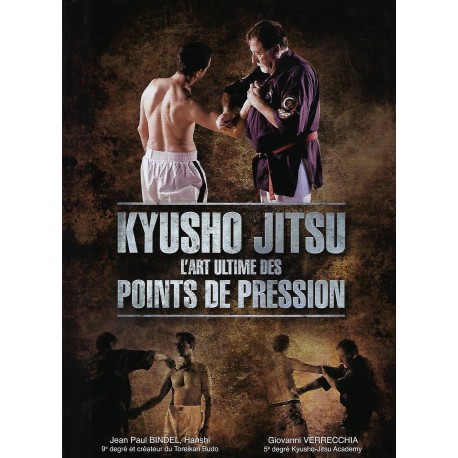 Kyusho Jitsu, l'art ultime des points de pression - Jean Paul Bindel & Giovanni Verrecchia