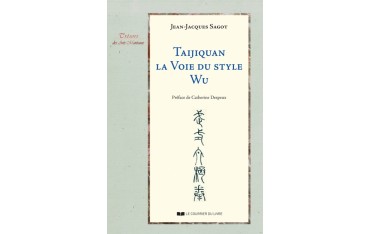 Taijiquan, la voie du style Wu - Jean-Jacques Sagot