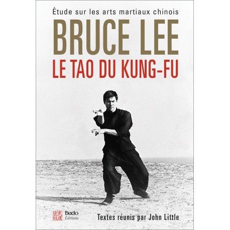 Le tao du Kung-Fu, étude sur les arts martiaux chinois - Bruce Lee