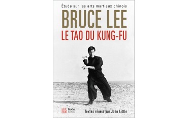 Le tao du Kung-Fu, étude sur les arts martiaux chinois - Bruce Lee