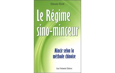 Le régime sino-minceur, mincir selon la méthode chinoise - Gerard Edde