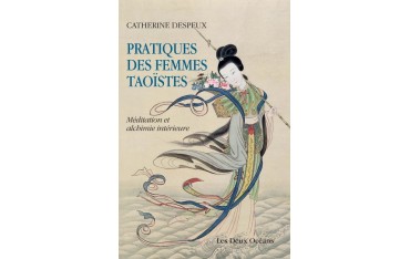 Pratiques des femmes Taoïstes - Catherine Despeux