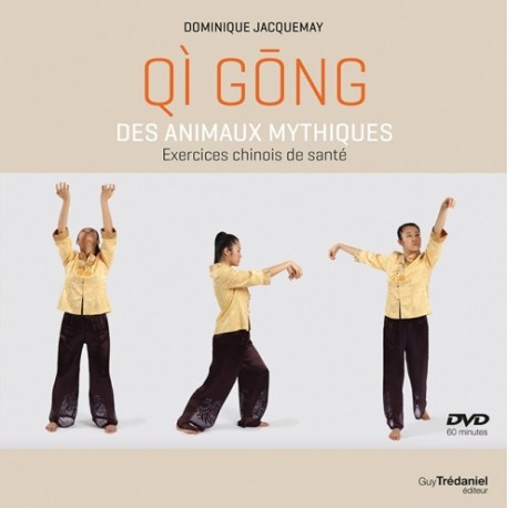 Qi gông dse animaux mythiques, exercices de santé - Dominique Jacquemay