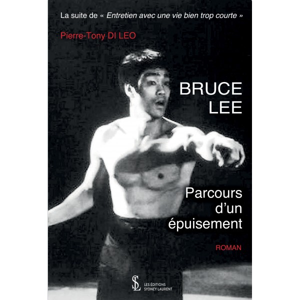 Bruce Lee, parcours d'un épuisement - Pierre-Tony Di Leo