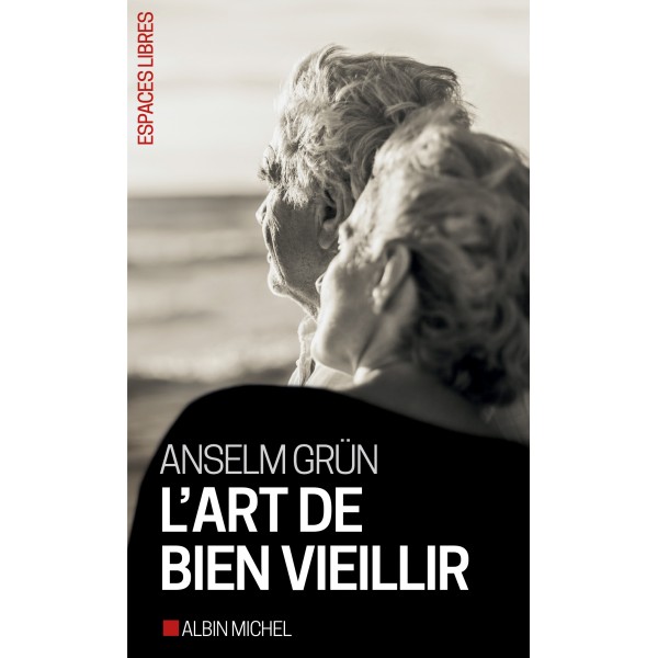 L'Art de bien vieillir - Anselm Grün