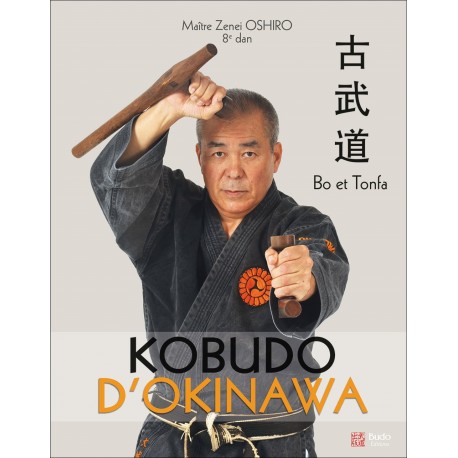 Kobudo d'Okinawa, Bo et Tonfa - Maître Zenei Oshiro