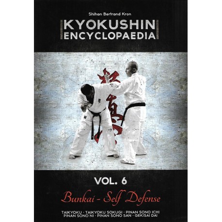 Kyokushin encyclopaedia Vol.6 Bunkai - Self Defense - Bertrand Kron