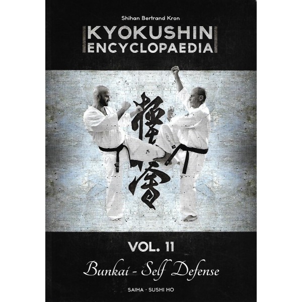 Kyokushin encyclopaedia Vol.11, Bunkai - Self Defense - Bertrand Kron