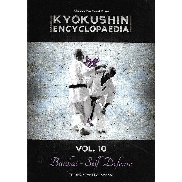 Kyokushin encyclopaedia Vol.10 Bunkai - Self Defense - Bertrand Kron