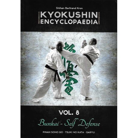 Kyokushin encyclopaedia Vol.8 Bunkai - Self Defense - Bertrand Kron