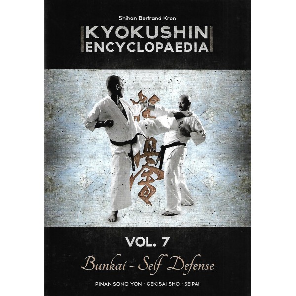 Kyokushin encyclopaedia Vol.7 Bunkai - Self Defense - Bertrand Kron