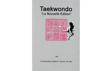 Taekwondo "La Nouvelle Edition" - Gilles R. Savoie (couverture rigide)