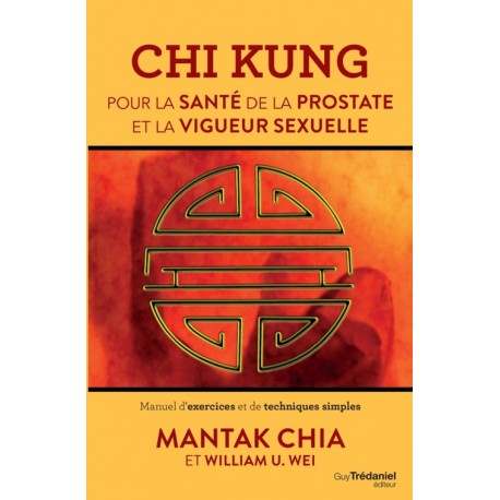 Chi kung pour la santé de la prostate et la vigueur sexuelle - Mantak Chia