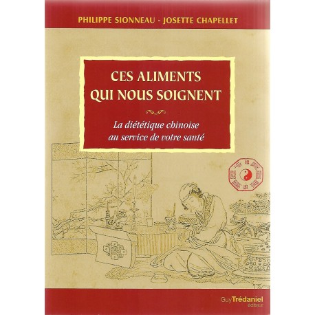 Ces aliments qui nous soignent - Josette CHAPELLET & Philippe SIONNEAU