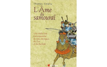 L'âme du samouraï? Une traduction contemporaine de trois classiques du Zen et du Bushidô - Thomas Cleary