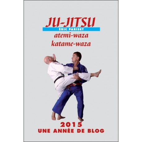 Ju-Jitsu, atemi-waza, katame-waza - Eric Pariset