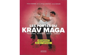 Les portes du Krav Maga, technique, physique, mental, combat - Clément Azzopardi, Dr Philippe Chaduteau & Jérôme Soussand
