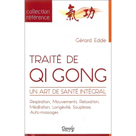 Traité de Qi Gong, un art de santé intégral - Gerard Edde