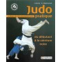 Judo pratique, du débutant à la ceinture noire - Tadao Hinogaï & RolandHabersetzer